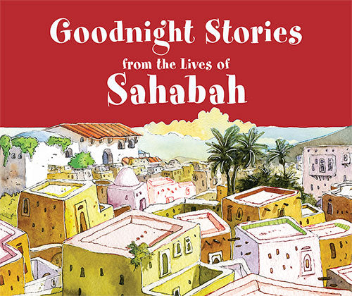 Goodnight Stories from the Lives of the Sahabah (Hardcover)